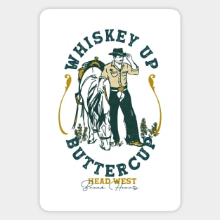 Whiskey Up Buttercup: Head West & Break Hearts Cowboy Magnet